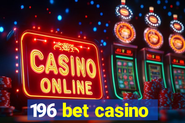 196 bet casino